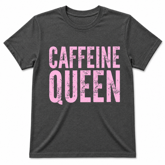 CAFFEINE QUEEN T-Shirt