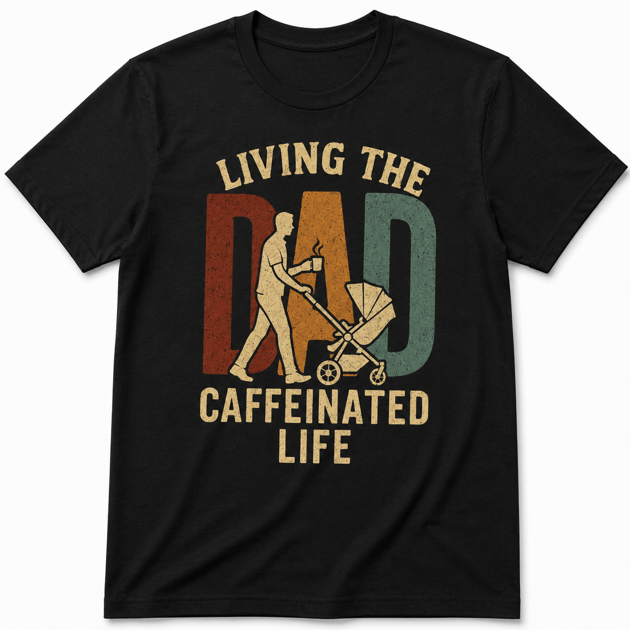 LIVING THE DAD CAFFEINATED LIFE T-Shirt