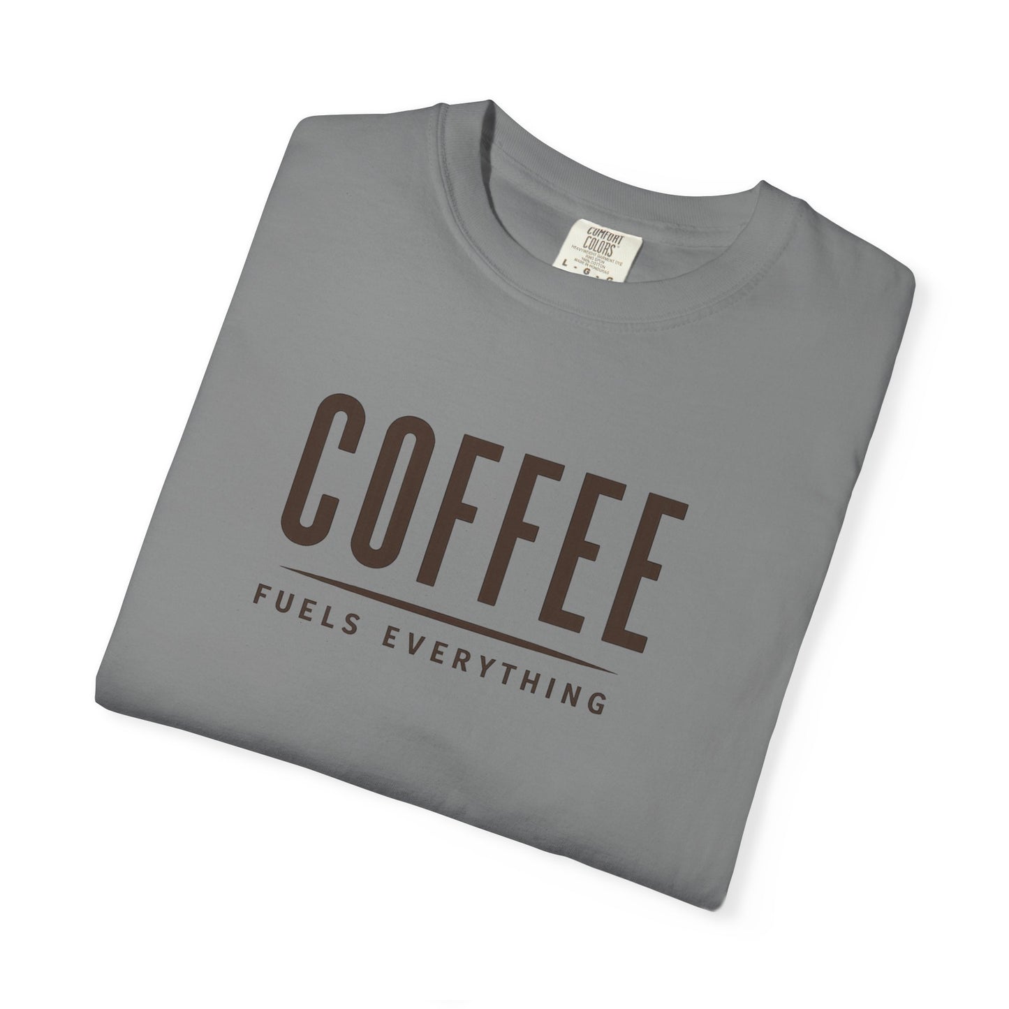 COFFEE FUELS EVERYTHING  T-Shirt