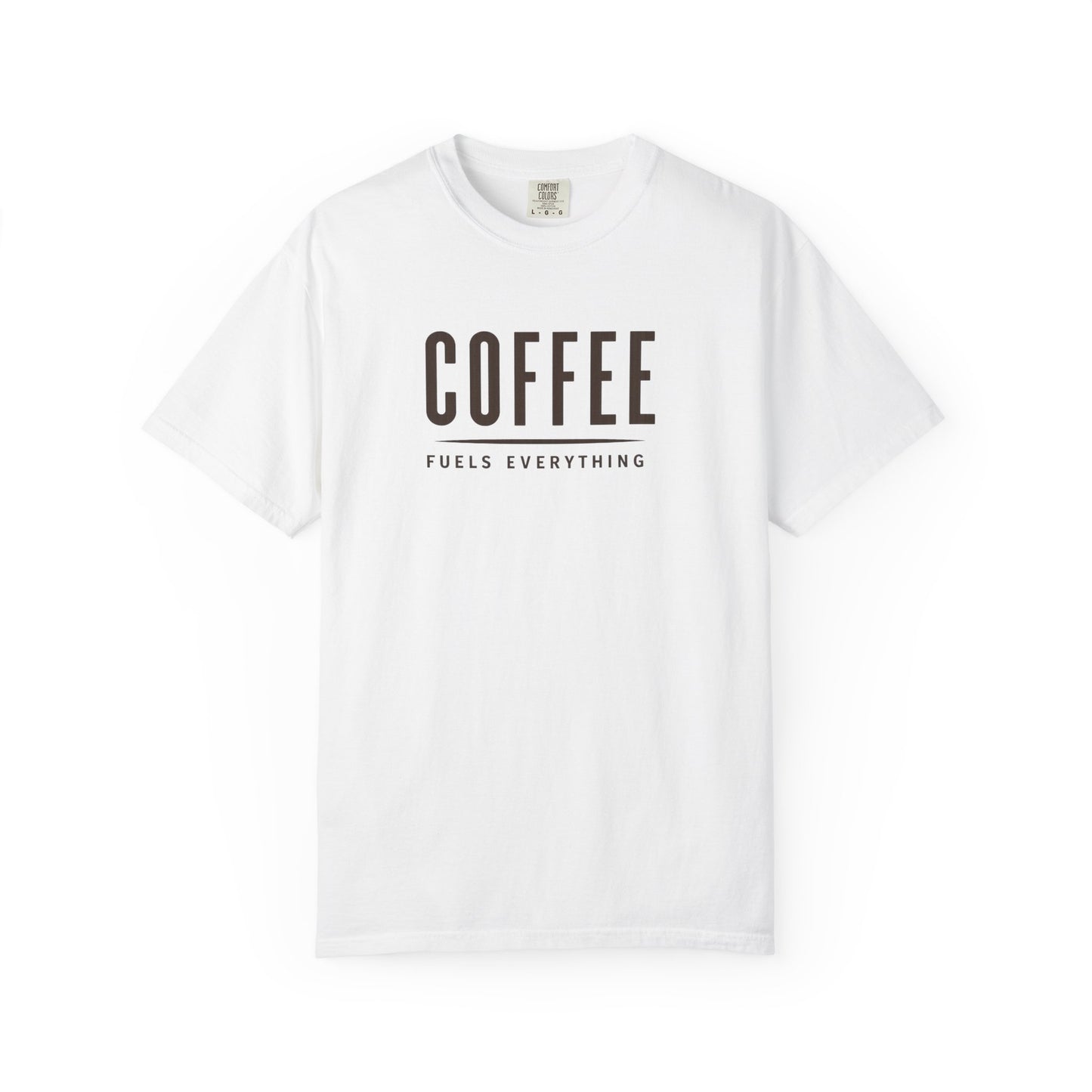 COFFEE FUELS EVERYTHING  T-Shirt