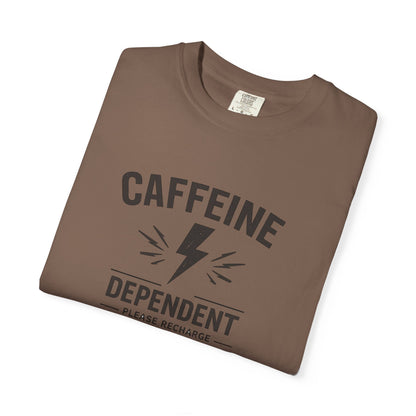 CAFFEINE DEPENDENT T-Shirt