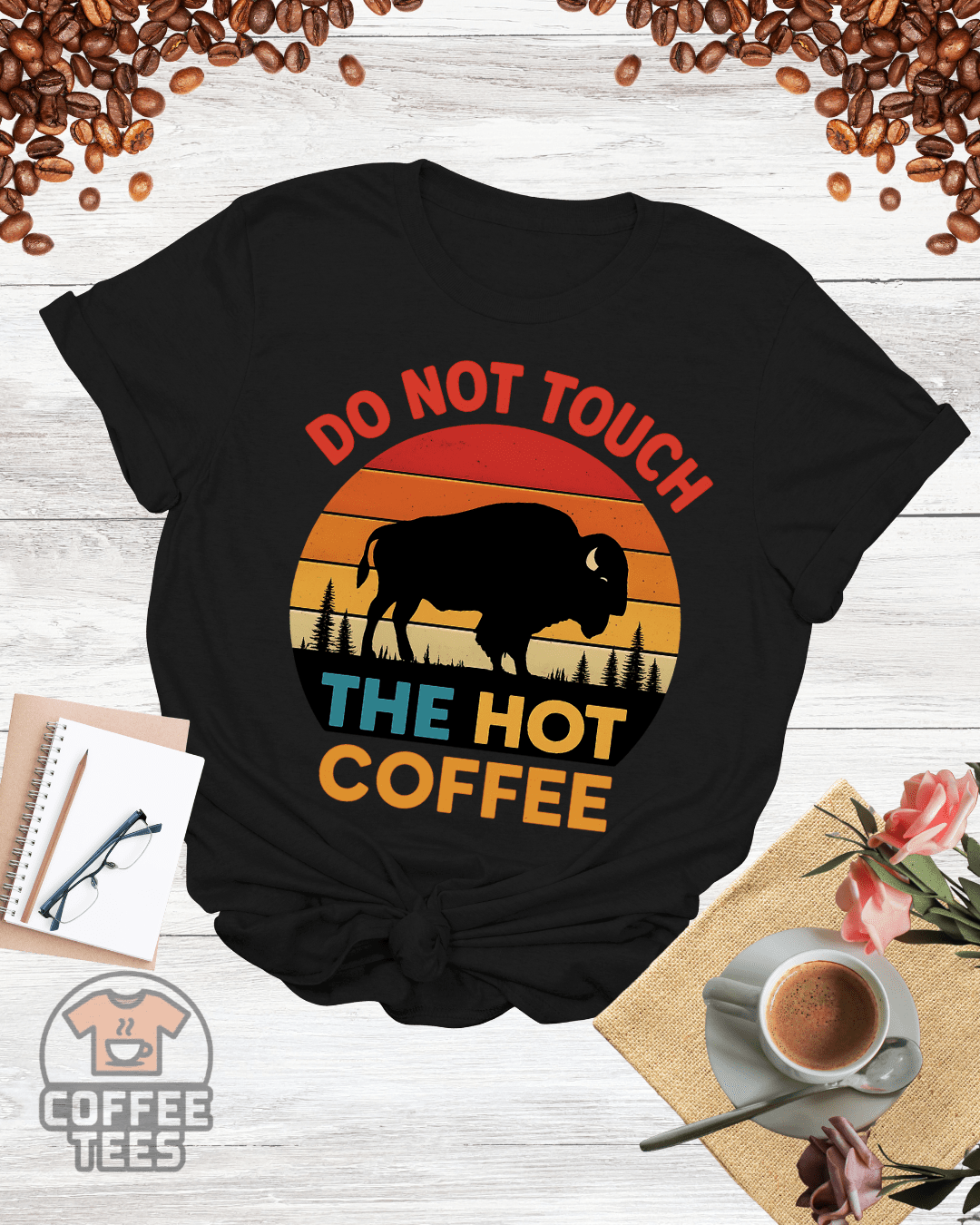 DO NOT TOUCH THE HOT COFFEE T-Shirt