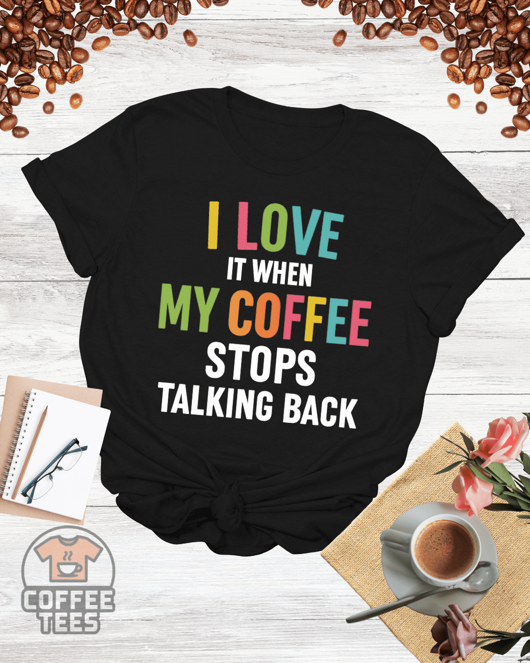 I LOVE IT WITHIN MY COFFEE T-Shirt