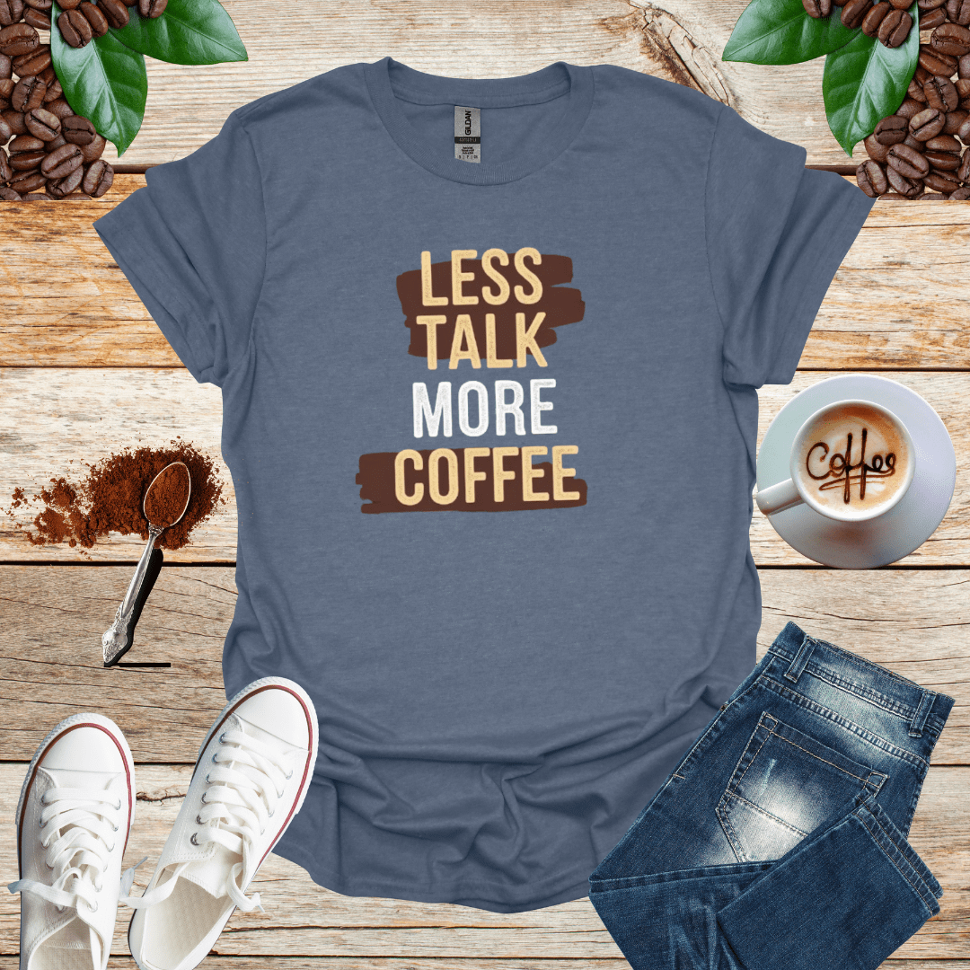 Less Talk More Coffee