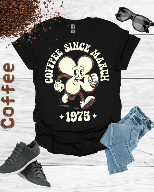 COFFEE SINCE MARCH 1975 T-Shirt