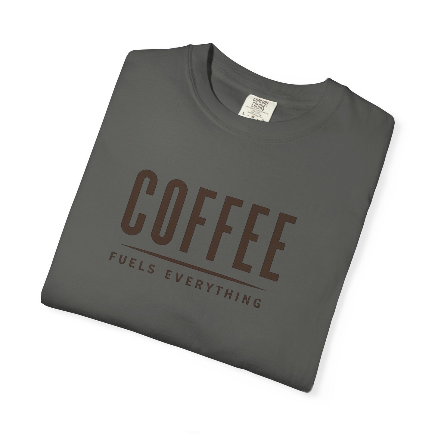 COFFEE FUELS EVERYTHING  T-Shirt