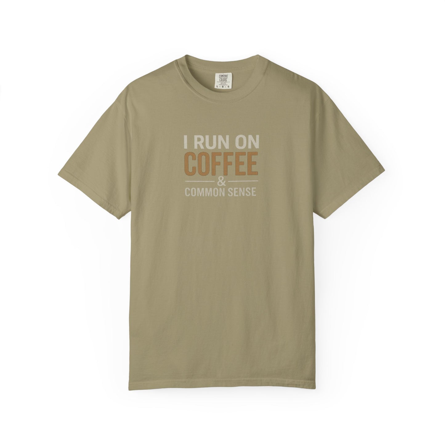 I RUN ON COFFEE & COMMON SENSE T-Shirt