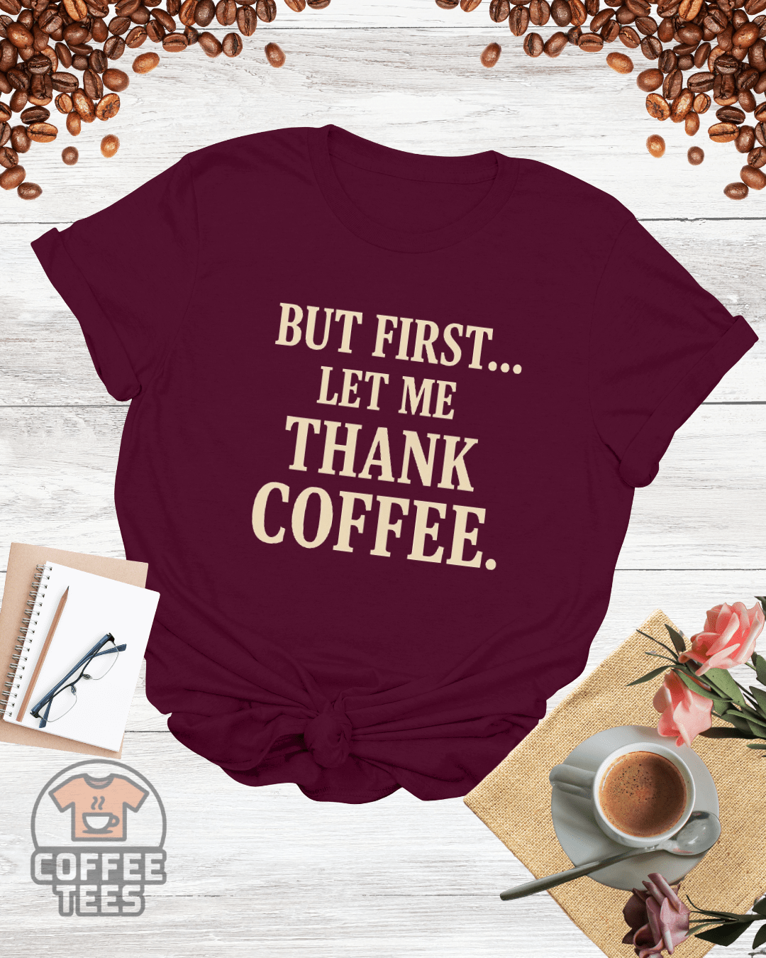 BUT FIRST LET ME THANK COFFEE T-Shirt