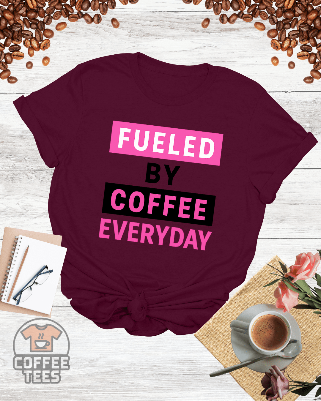 FUELED BY COFFEE EVERYDAY T-Shirt