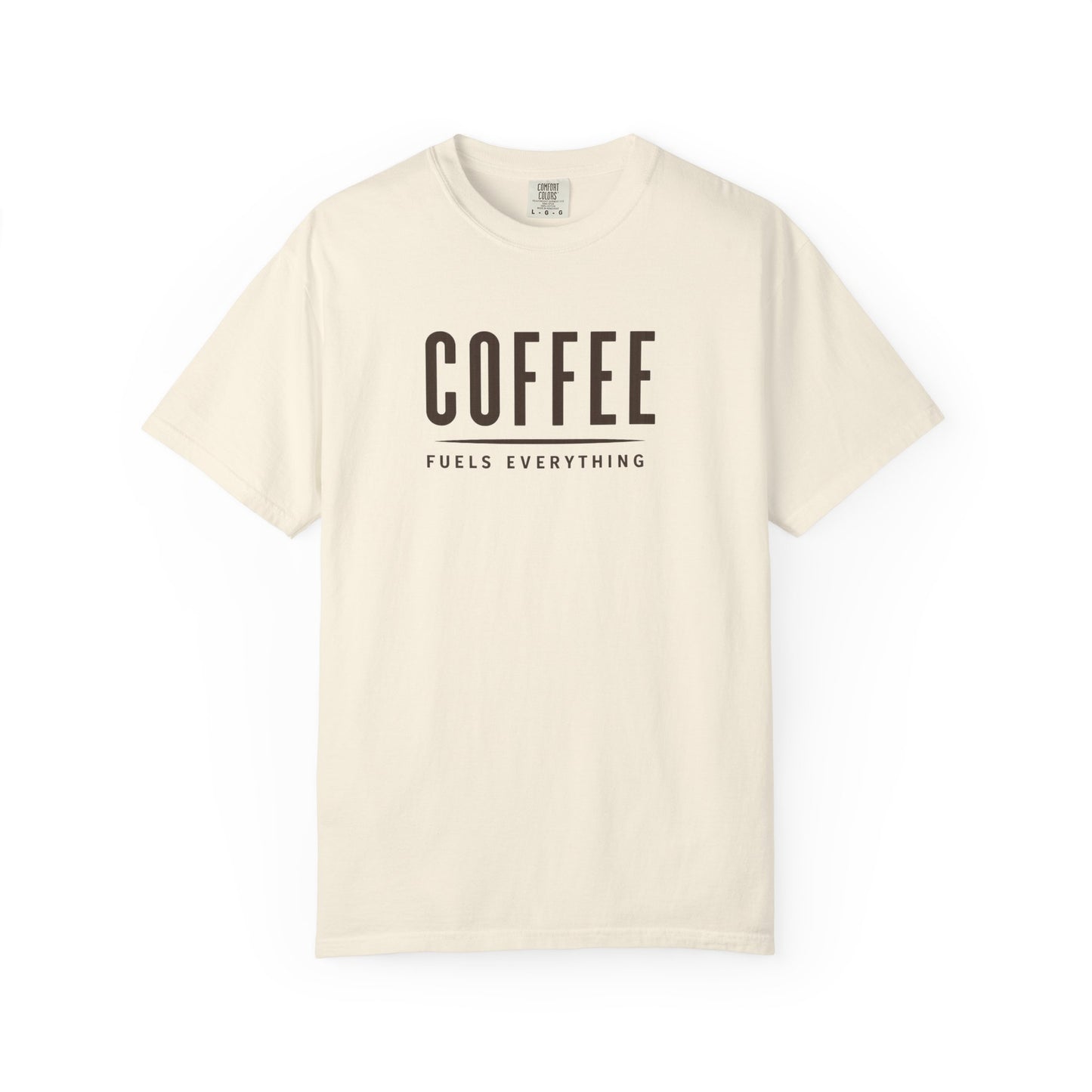 COFFEE FUELS EVERYTHING  T-Shirt
