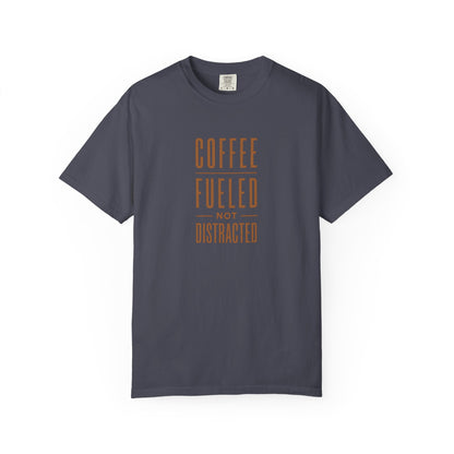 COFFEE FUELED NOT DISTRACTED T-Shirt