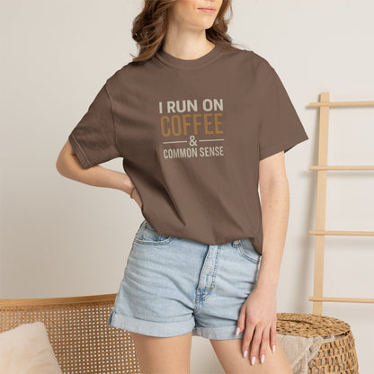 I RUN ON COFFEE & COMMON SENSE T-Shirt