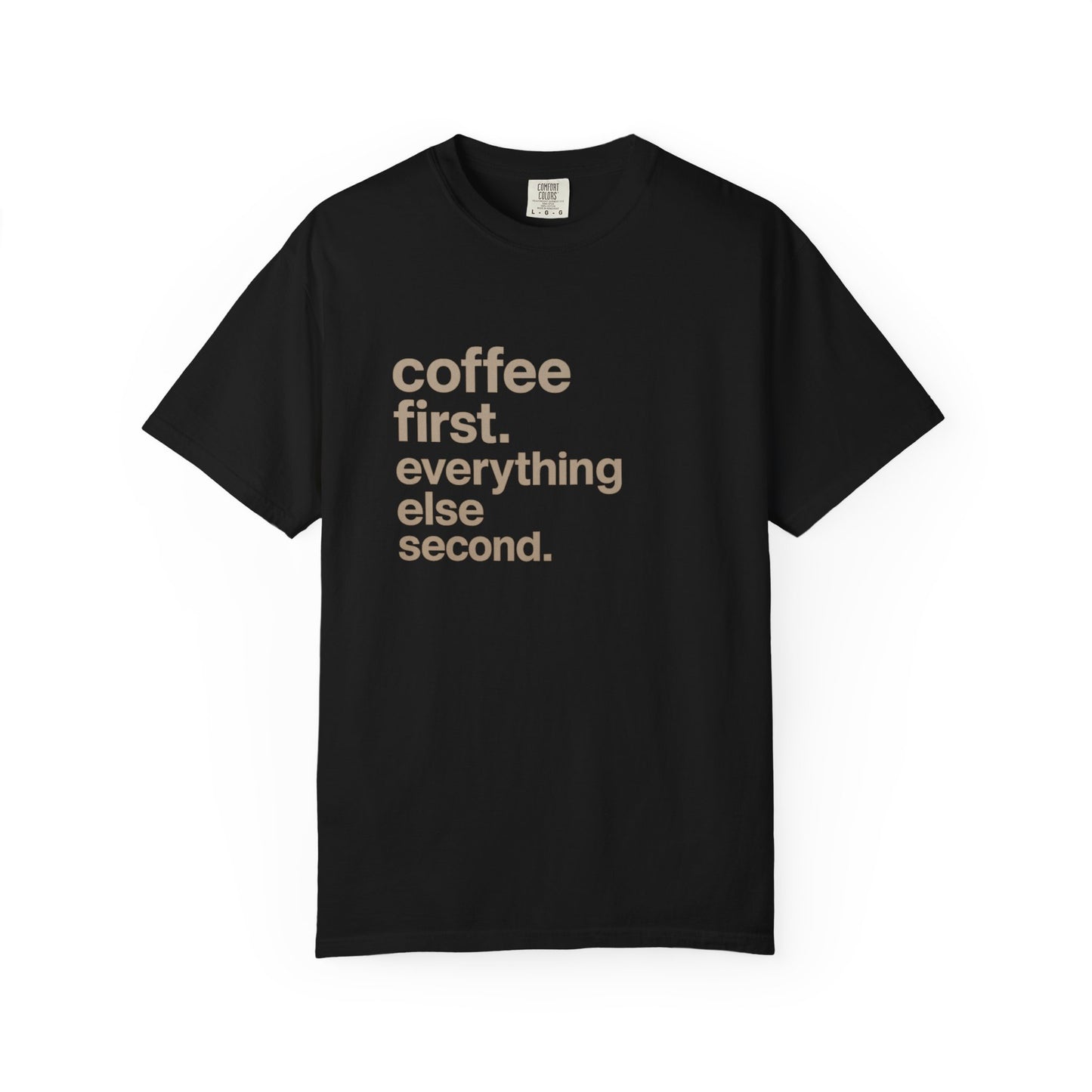 coffee first everything else second T-Shirt