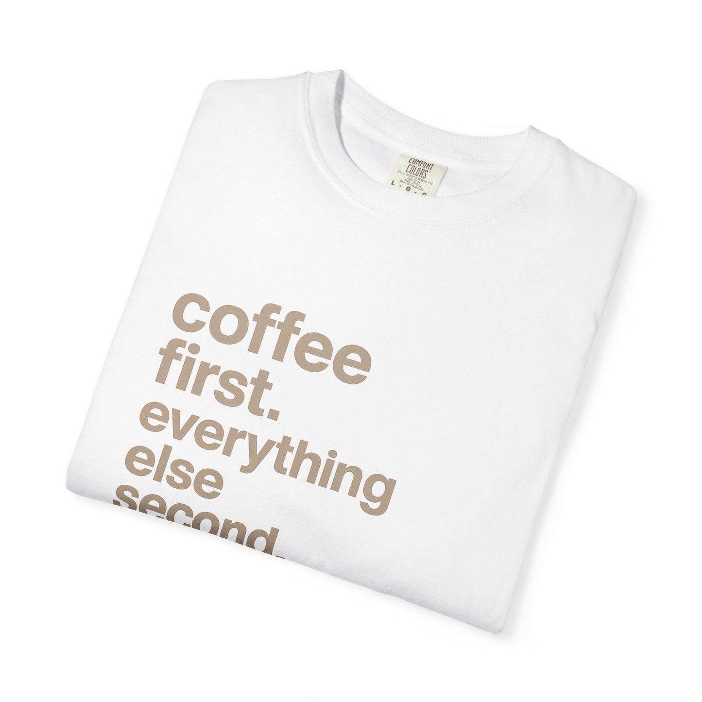 coffee first everything else second T-Shirt