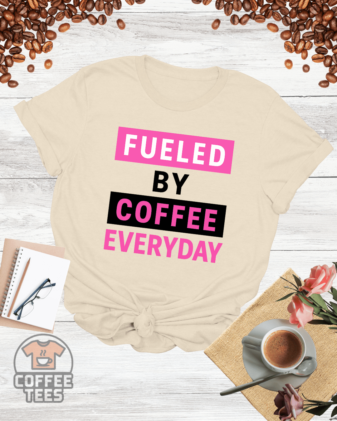 FUELED BY COFFEE EVERYDAY T-Shirt