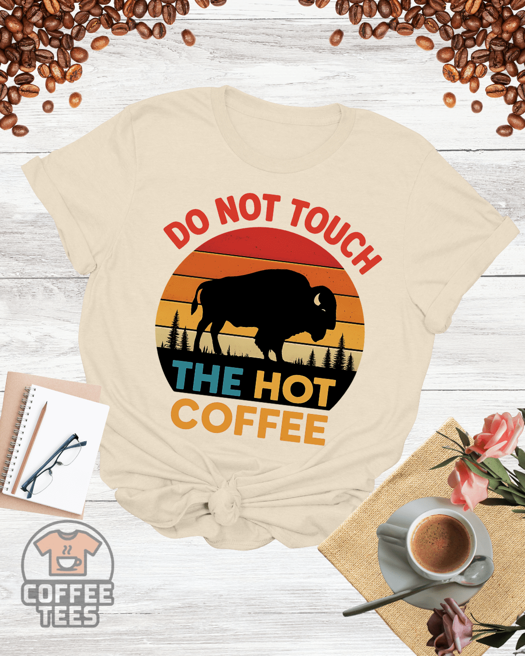 DO NOT TOUCH THE HOT COFFEE T-Shirt
