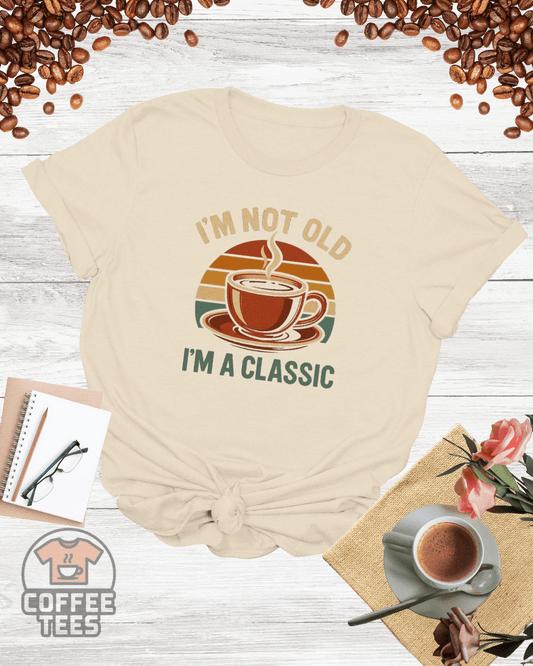 I'M NOT OLD I'M A CLASSIC T-Shirt