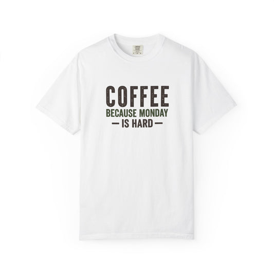 COFFEE BECAUSE MONDAY IS HARD  T-Shirt