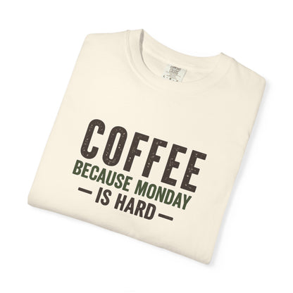 COFFEE BECAUSE MONDAY IS HARD  T-Shirt