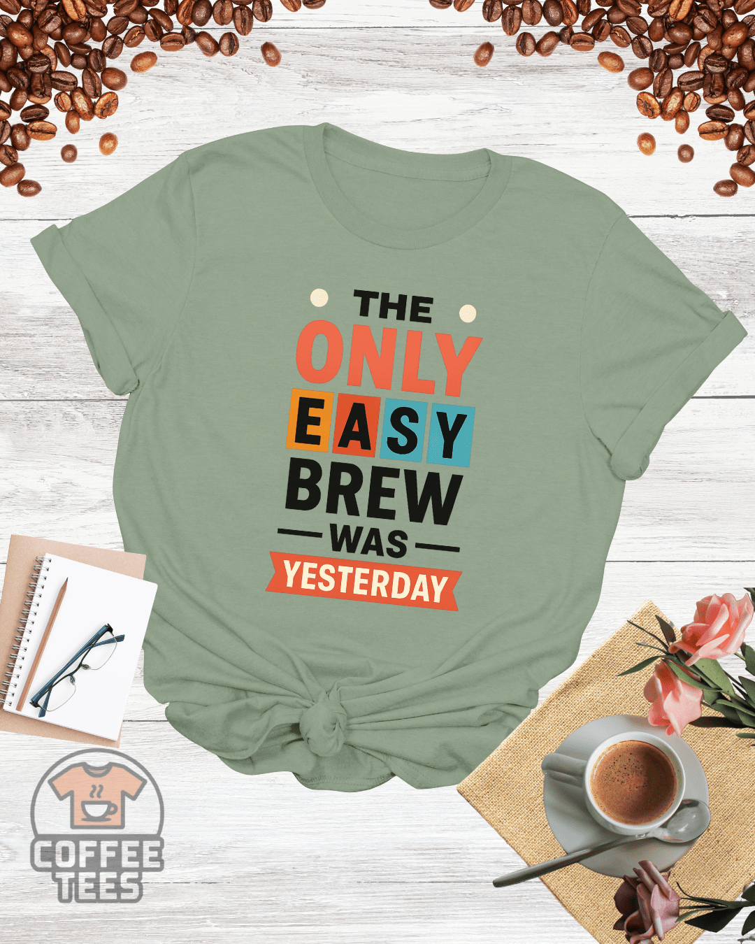 THE ONLY EASY BREW WAS YESTERDAY T-Shirt