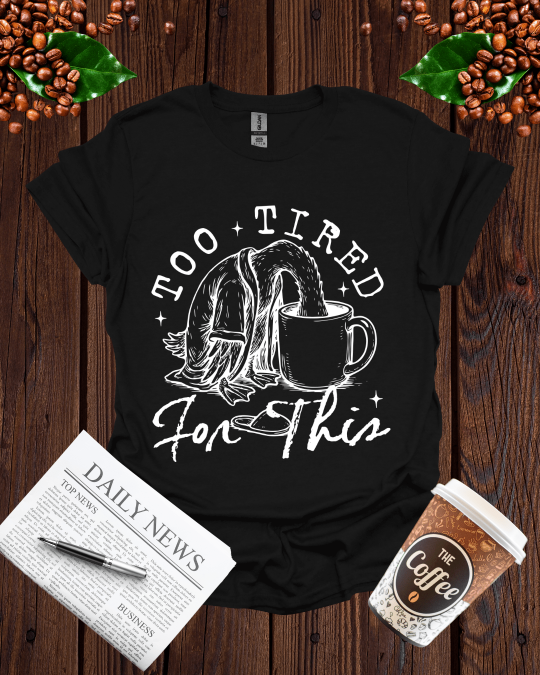 TOO TIRED FOR THIS T-Shirt