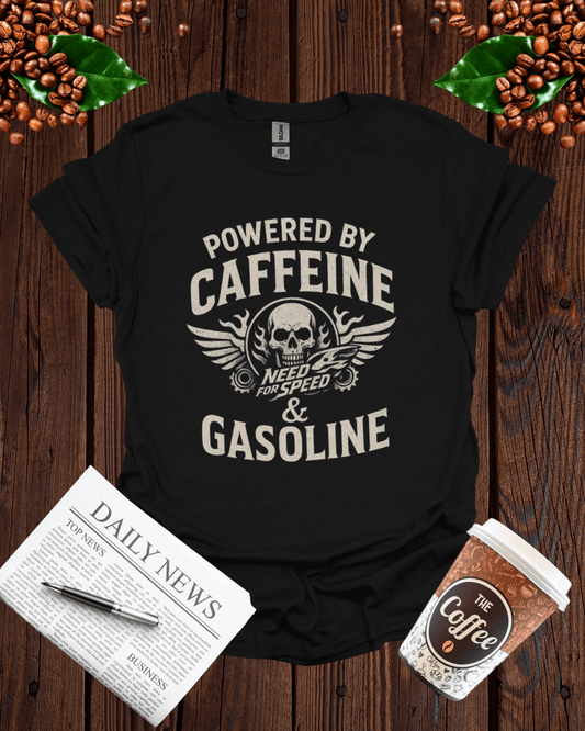 POWERED BY CAFFEINE & GASOLINE T-Shirt