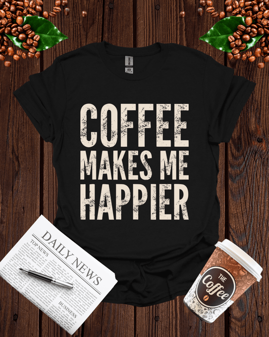 COFFEE MAKES ME HAPPIER T-Shirt