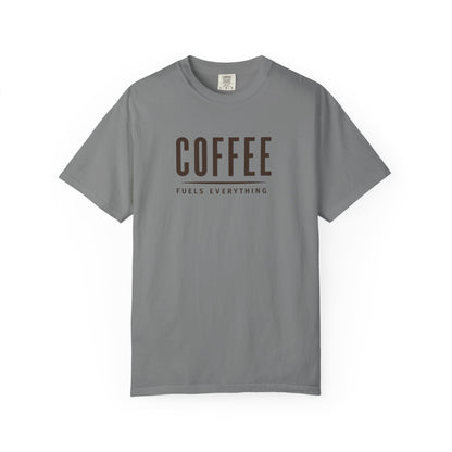 COFFEE FUELS EVERYTHING  T-Shirt