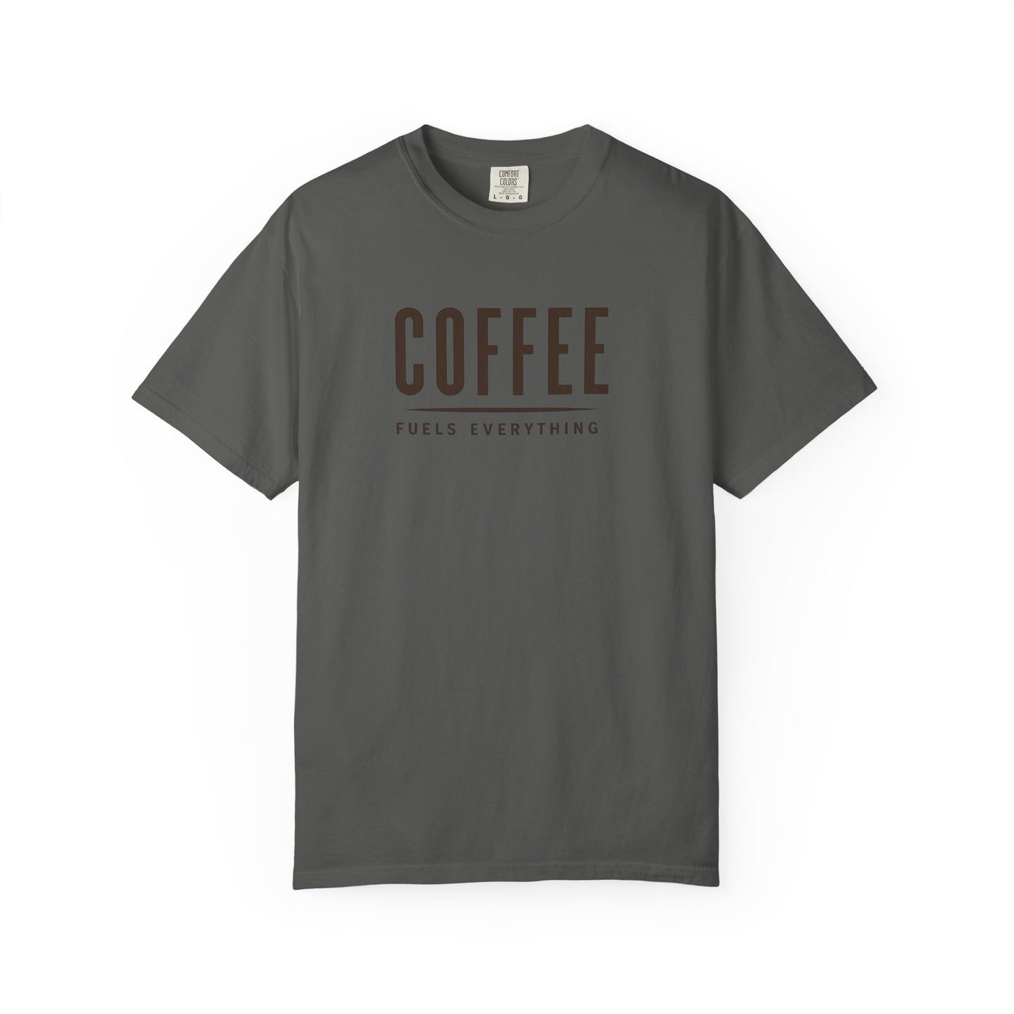 COFFEE FUELS EVERYTHING  T-Shirt