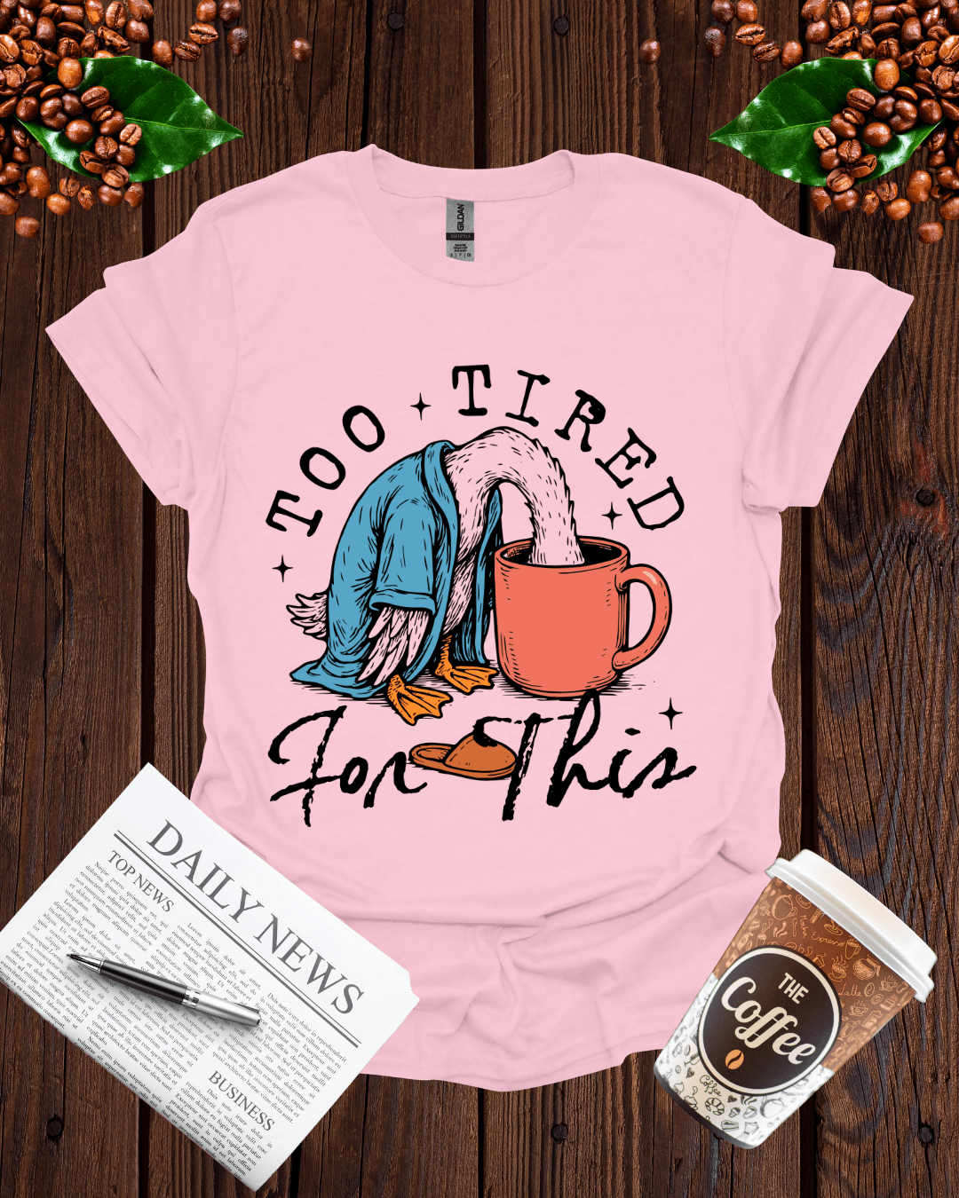 TOO TIRED FOR THIS T-Shirt