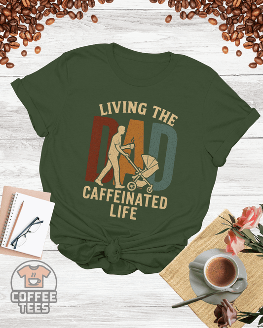 LIVING THE DAD CAFFEINATED LIFE T-Shirt