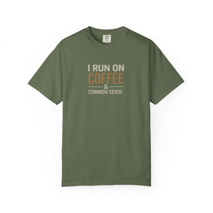 I RUN ON COFFEE & COMMON SENSE T-Shirt