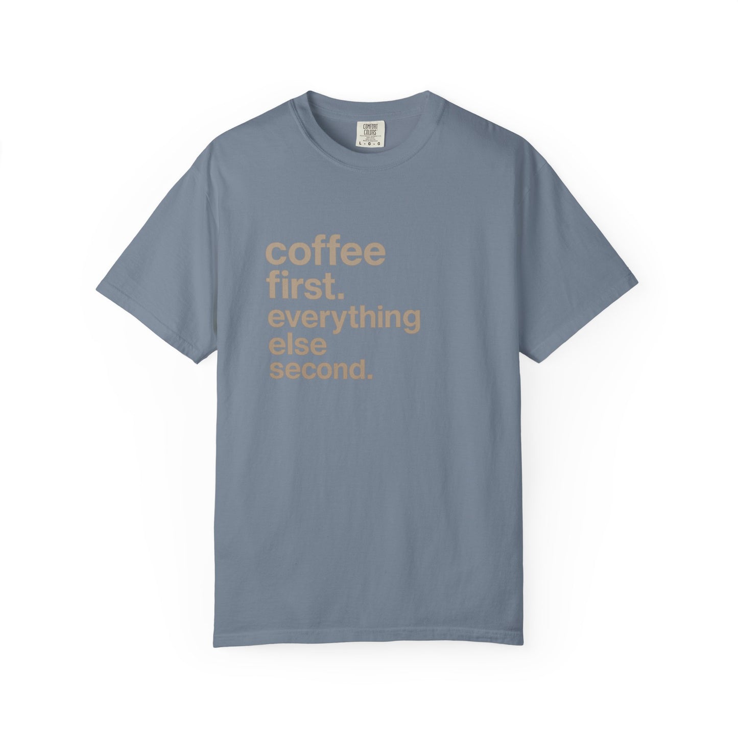 coffee first everything else second T-Shirt