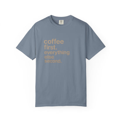 coffee first everything else second T-Shirt