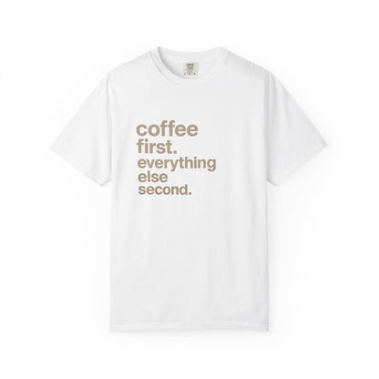 coffee first everything else second T-Shirt