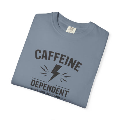 CAFFEINE DEPENDENT T-Shirt