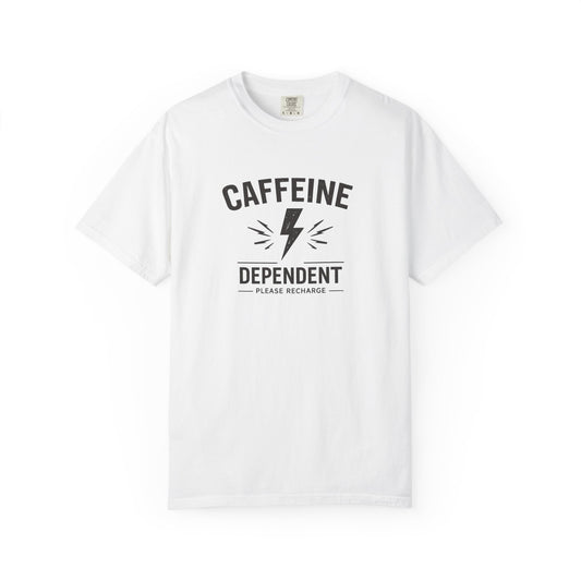 CAFFEINE DEPENDENT T-Shirt