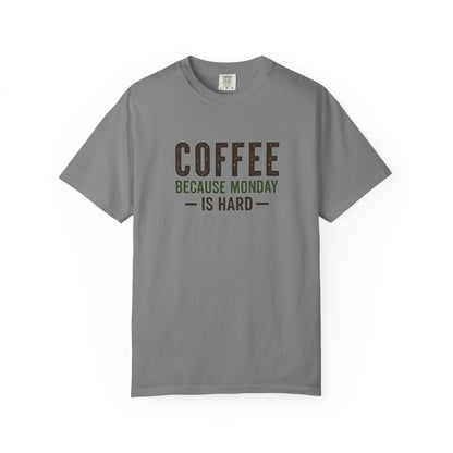 COFFEE BECAUSE MONDAY IS HARD  T-Shirt