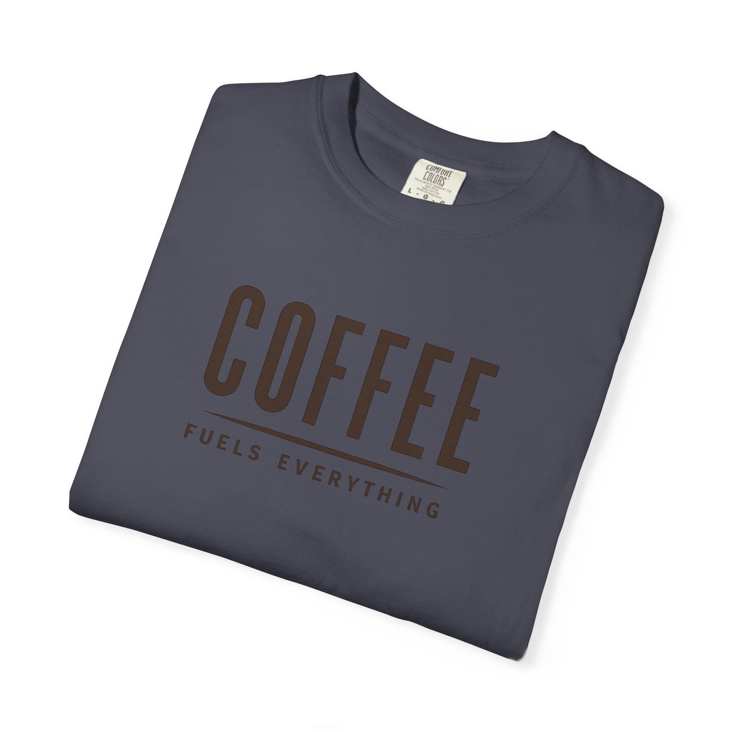 COFFEE FUELS EVERYTHING  T-Shirt
