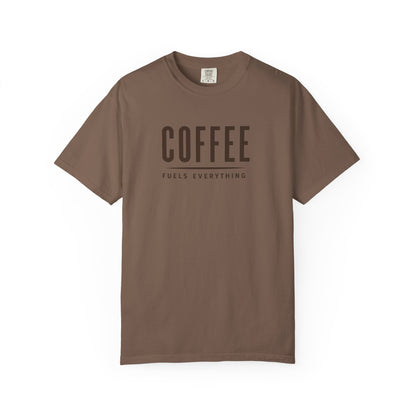 COFFEE FUELS EVERYTHING  T-Shirt