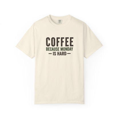 COFFEE BECAUSE MONDAY IS HARD  T-Shirt