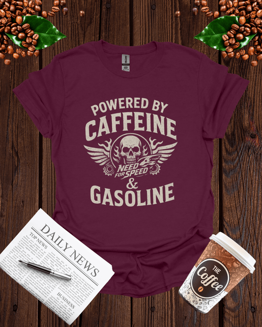 POWERED BY CAFFEINE & GASOLINE T-Shirt