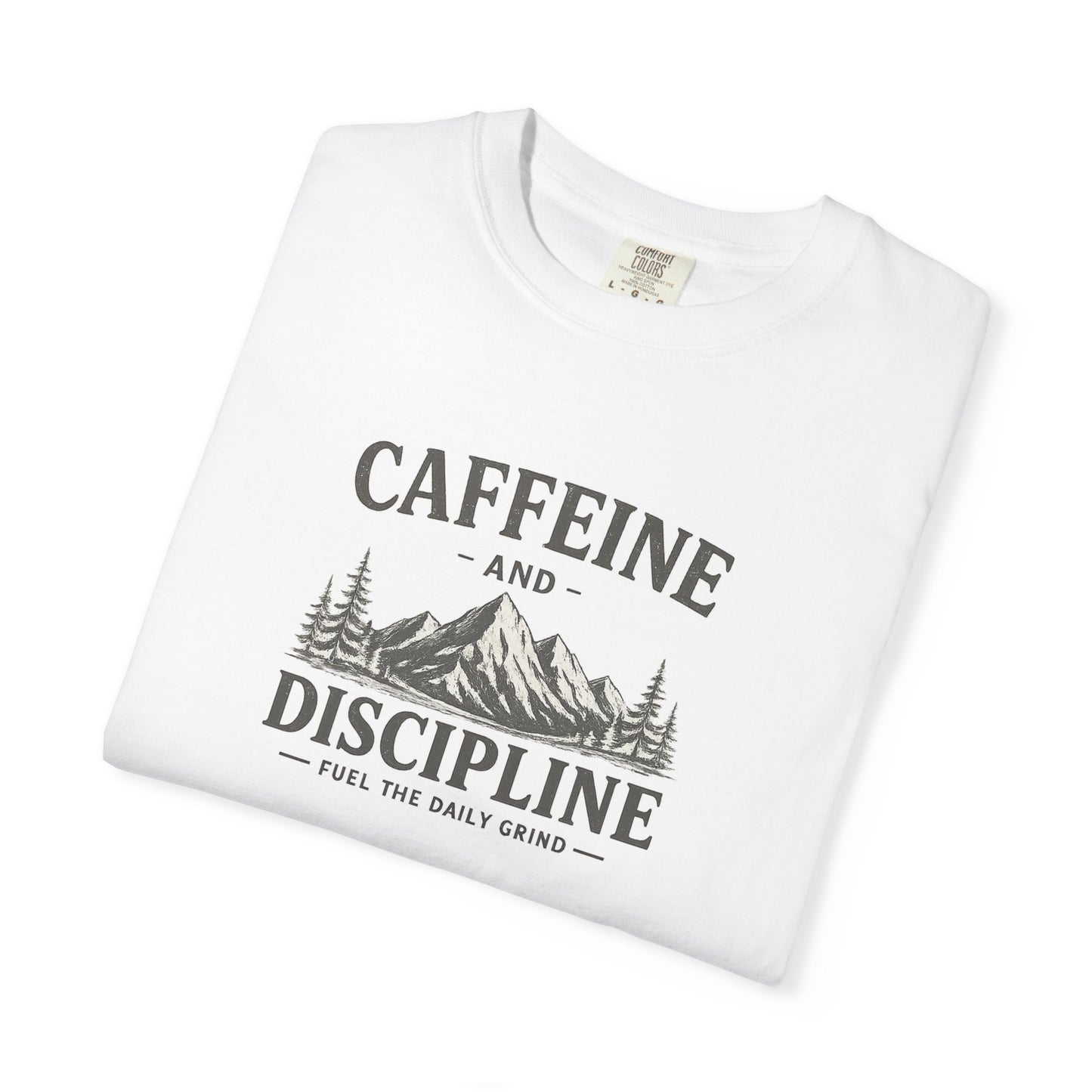 CAFFEINE AND DISCIPLINE T-Shirt