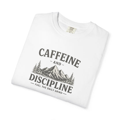 CAFFEINE AND DISCIPLINE T-Shirt