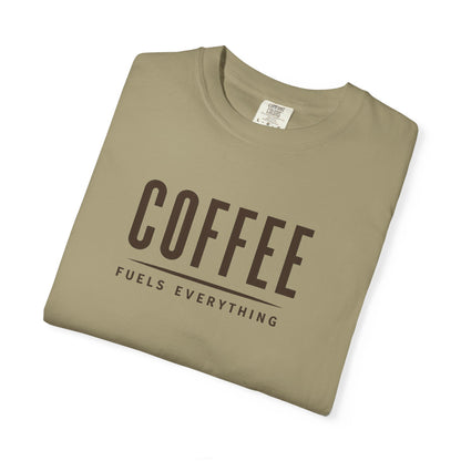 COFFEE FUELS EVERYTHING  T-Shirt