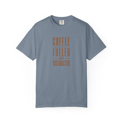 COFFEE FUELED NOT DISTRACTED T-Shirt