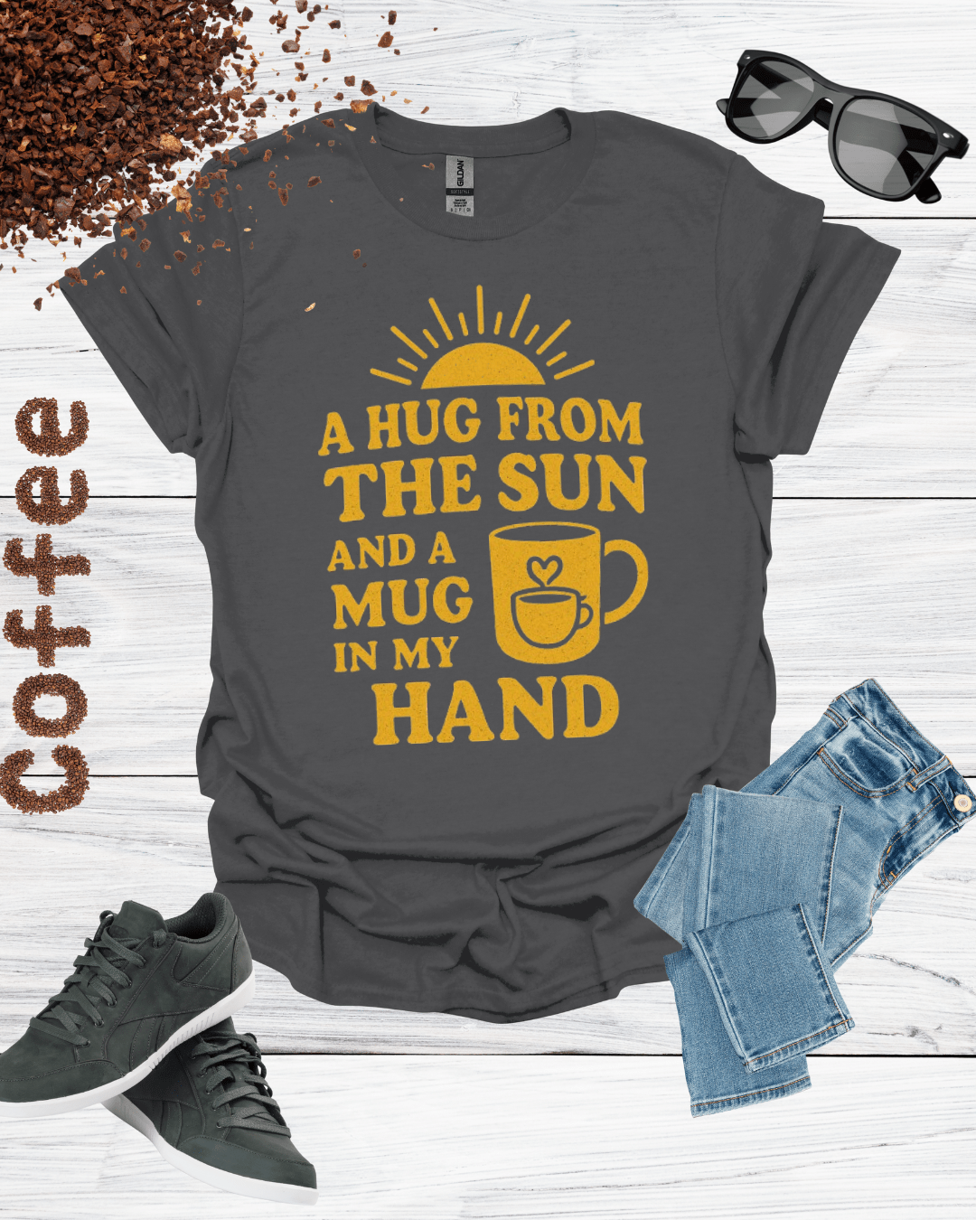 A HUG FROM THE SUN AND A MUG IN MY HAND  T-Shirt
