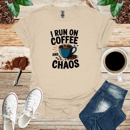 I RUN ON COFFEE AND CHAOS