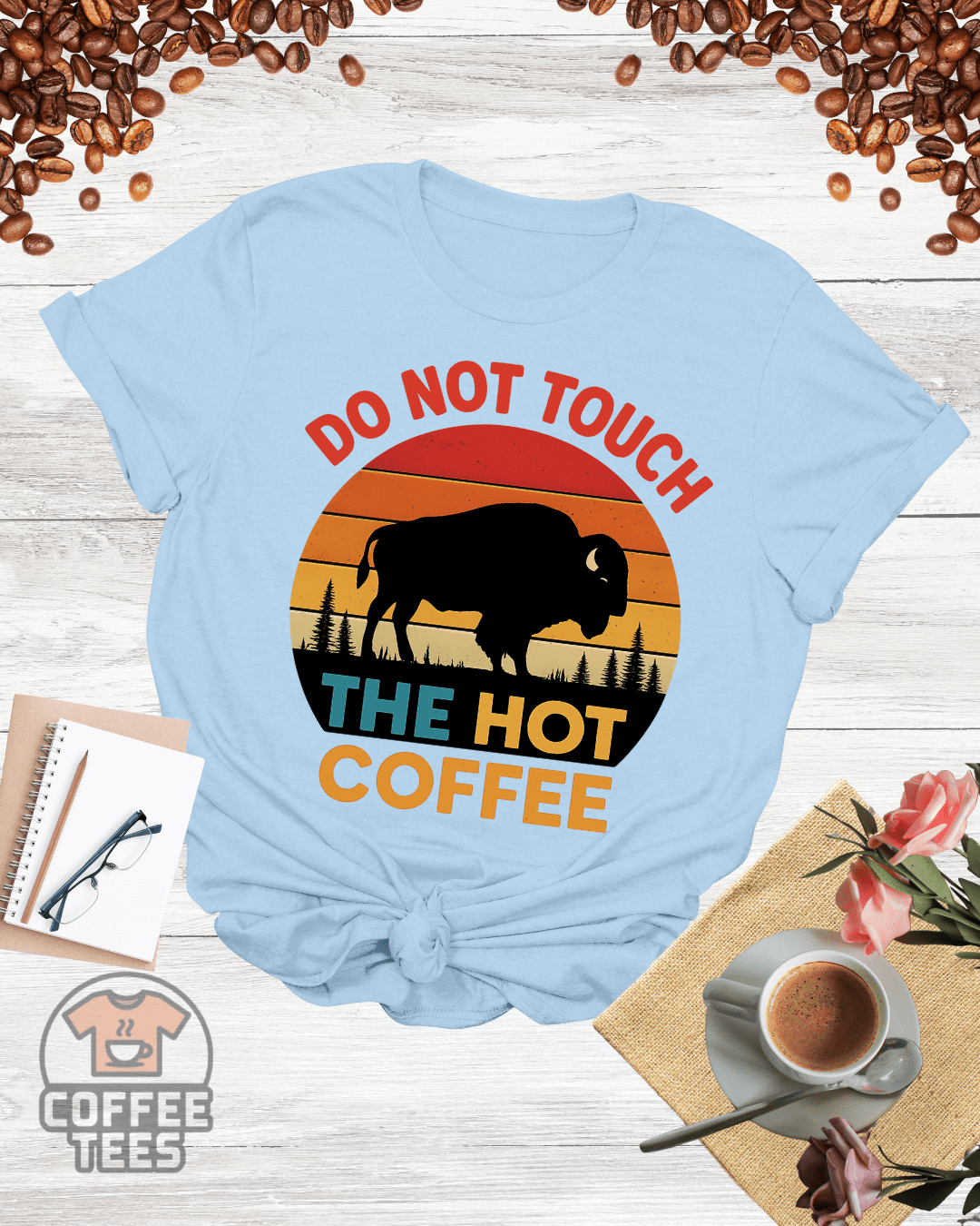 DO NOT TOUCH THE HOT COFFEE T-Shirt