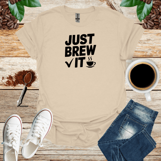 JUST BREW IT